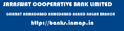 SARASWAT COOPERATIVE BANK LIMITED  GUJARAT AHMADABAD AHMEDABAD ANAND NAGAR BRANCH  banks information 